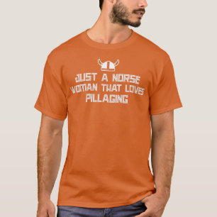 Camiseta Apenas Uma Mulher Nórdica Que Adora A Pilhagem
