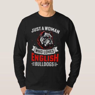 Camiseta Apenas uma mulher que ama cachorro Bulldog Inglês 