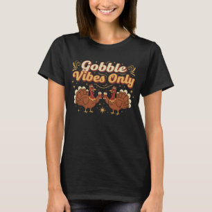 Camiseta Apenas Vibrações de Gobble Peru de Ação de Graças