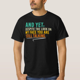Camiseta Apesar da expressão no meu rosto Citação engraçada