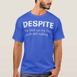 Camiseta Apesar Do Olho Na Minha Cara Você Ainda Está Falan