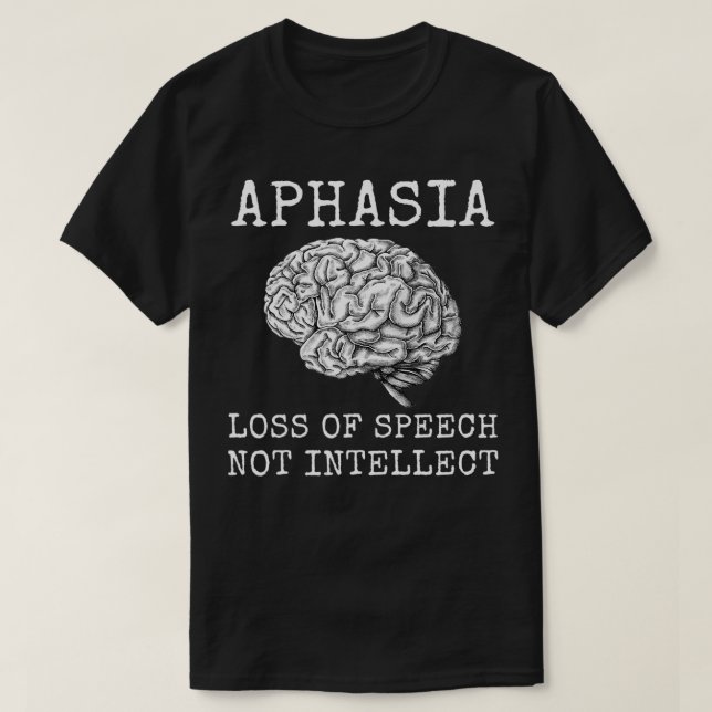 Camiseta Aphasia Perda de Fala Não Intelecto para Aphasia W (Frente do Design)