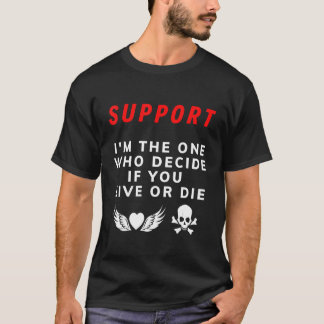 Camiseta Apoie aquele que decidir se você vive ou morre - S