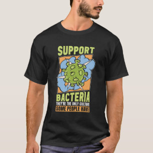Camiseta Apoie Bactérias Que São O Nerd De Biologia Microbi