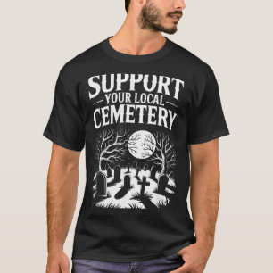 Camiseta Apoie o cemitério local engraçado assustador retrô