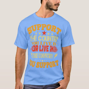 Camiseta apoie o país em que você vive ou viva no país que