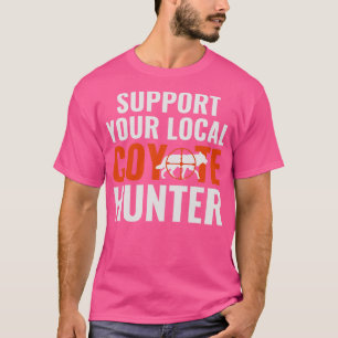Camiseta Apoie Seu Caçador De Coyote Local Engraçado Yote H