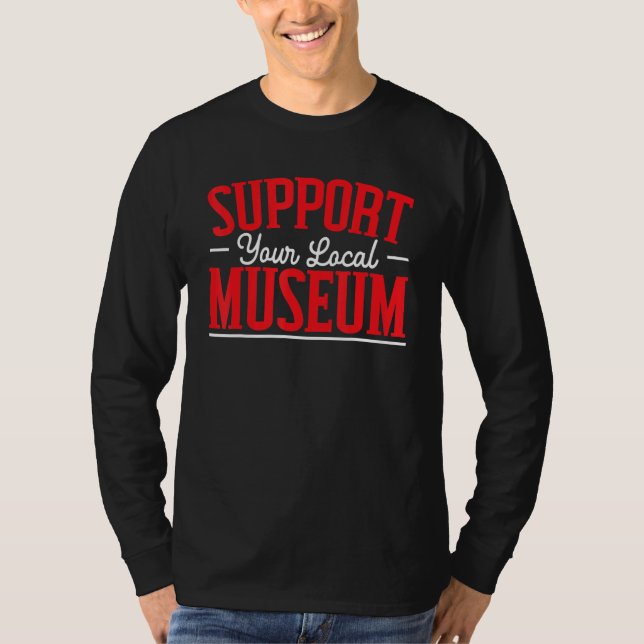 Camiseta Apoie Seu Museu Local  Curador de Museu (Frente)