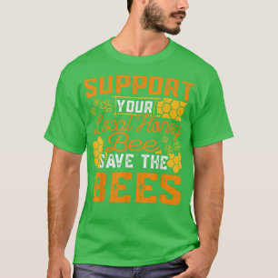 Camiseta Apoie Sua Abelha Local Para Salvar A Bebida Agricu