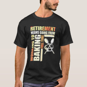 Camiseta Aposentação Significa Ir Do Trabalho Ao Cheio