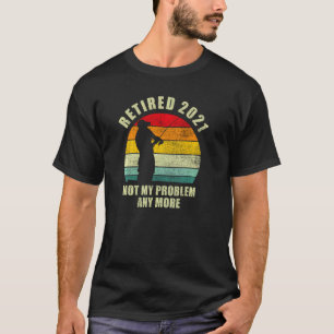 Camiseta Aposentado 2021 Humor de Pesca Não é Meu Problema