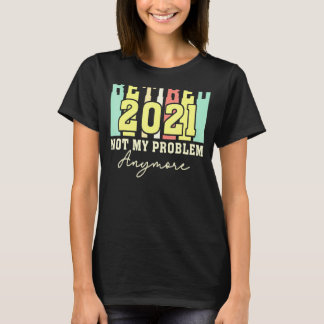 Camiseta Aposentado 2021 Não é mais meu problema, Retrorme
