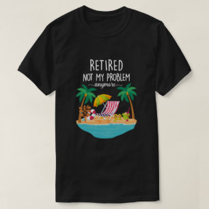 Camiseta Aposentado 2021 Não É Meu Problema Mais De Diver