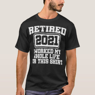 Camiseta Aposentado 2021, Presente de aposentadoria, Trabal