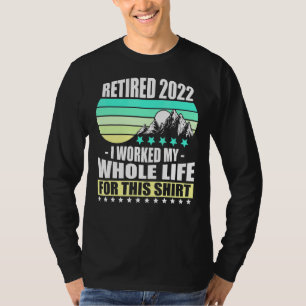 Camiseta Aposentado 2022 Eu Trabalhei Toda A Minha Reforma