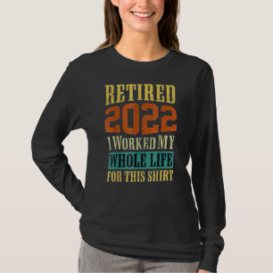 Camiseta Aposentado 2022 Eu Trabalhei Toda A Minha Reforma