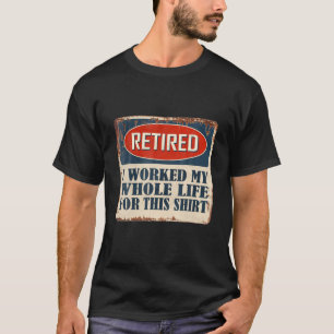 Camiseta Aposentado 2022 Eu Trabalhei Toda A Minha Vida, En