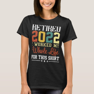 Camiseta Aposentado 2022 Eu Trabalhei Toda A Minha Vida Par