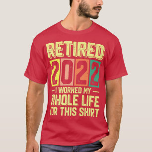 Camiseta Aposentado 2022 Eu Trabalhei Toda A Minha Vida Par