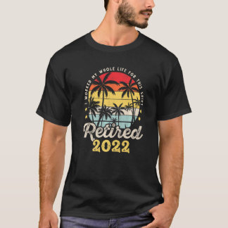 Camiseta Aposentado 2022 Eu Trabalhei Toda A Minha Vida Par