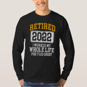 Camiseta Aposentado 2022 Eu Trabalhei Toda A Minha Vida Par