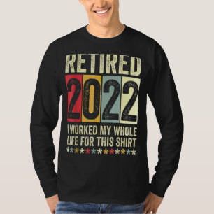 Camiseta Aposentado 2022 Eu Trabalhei Toda A Minha Vida Por