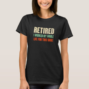Camiseta Aposentado 2022 Eu Trabalhei Toda A Minha Vida Por