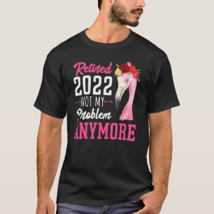 Camiseta Aposentado 2022 Flamingo Rosa, Rosa, Não Minha Pró