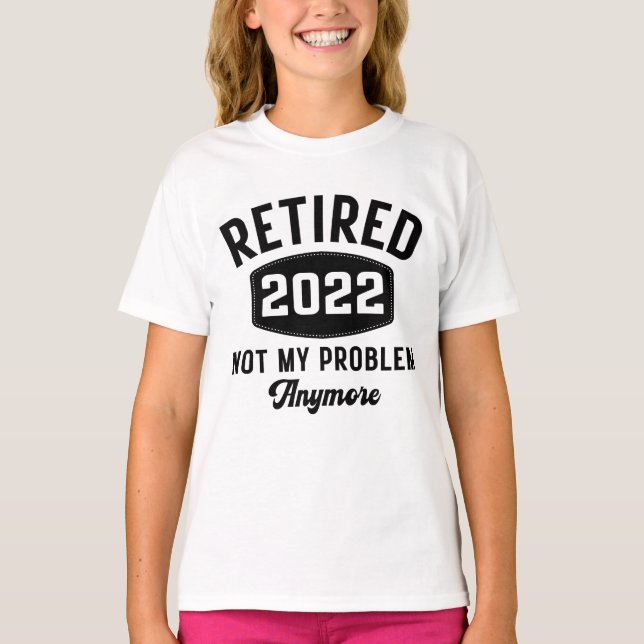 Camiseta Aposentado 2022 não é mais meu problema (Frente)