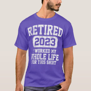 Camiseta Aposentado 2023 Aposentado Eu trabalhei a minha vi
