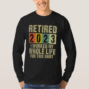 Camiseta Aposentado 2023 Eu trabalhei a minha vida inteira