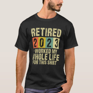 Camiseta Aposentado 2023 Eu trabalhei a minha vida inteira 