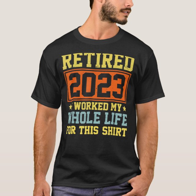 Camiseta Aposentado 2023 Eu Trabalhei Toda A Minha Vida Par (Frente)