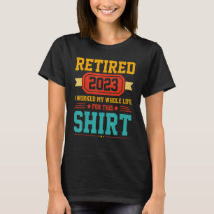 Camiseta Aposentado 2023 Eu Trabalhei Toda A Minha Vida Par