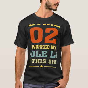 Camiseta Aposentado 2023 Eu Trabalhei Toda A Minha Vida Par
