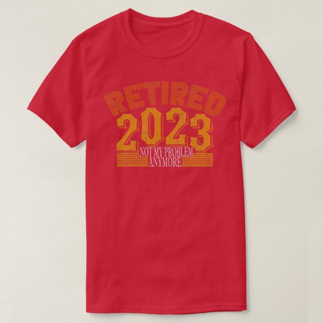 Camiseta Aposentado 2023 Não é mais meu problema 2 (Frente do Design)