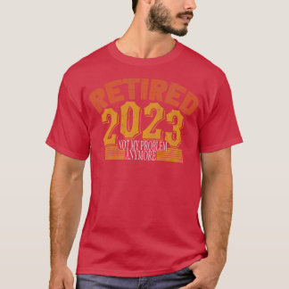 Camiseta Aposentado 2023 Não é mais meu problema 2