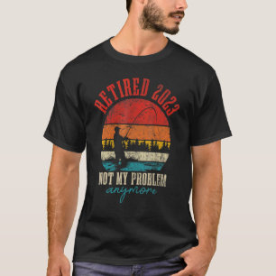 Camiseta Aposentado 2023 Não É Mais Meu Problema Aposentad