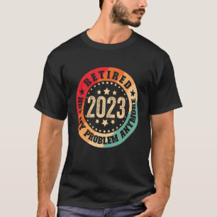 Camiseta Aposentado 2023 Não É Mais Meu Problema Com A Vint