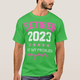 Camiseta Aposentado 2023 não é mais meu problema para a vov