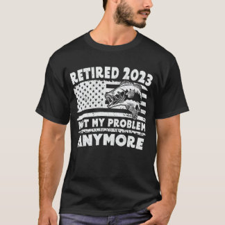 Camiseta Aposentado 2023 Não É Meu Problema Mais Pescar Pre