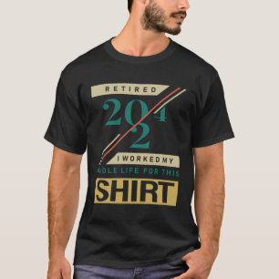 Camiseta Aposentado 2024 Eu trabalhei a vida inteira para i