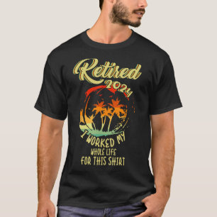 Camiseta Aposentado 2024 Eu Trabalhei Toda A Minha Vida Par