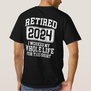 Camiseta Aposentado 2024 Eu Trabalhei Toda A Minha Vida Por