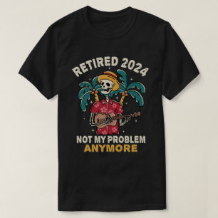 Camiseta Aposentado 2024 Não É Mais Meu Problema Aposentado