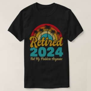 Camiseta Aposentado 2024 Não É Meu Problema Mais Retirada