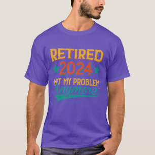 Camiseta Aposentado 2024 Não É Meu Problema Presentes de Ap