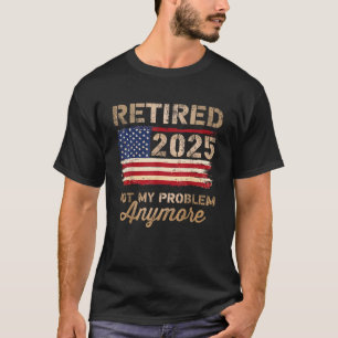 Camiseta Aposentado 2025 não é mais meu problema bandeira d