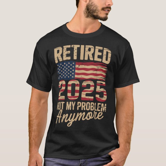 Camiseta Aposentado 2025 Não É Mais Meu Problema Com A Band (Frente)