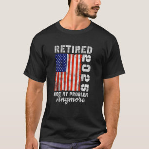 Camiseta Aposentado 2025 Não É Mais Meu Problema Retro Dist